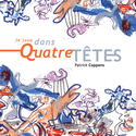 Je joue dans quatre têtes